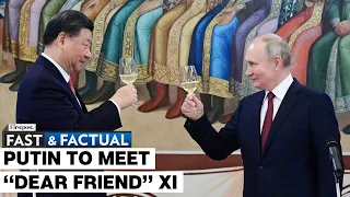 Fast and Factual LIVE: Russia’s Putin to Meet Chinese President Xi To Deepen “No-Limits” Partnership