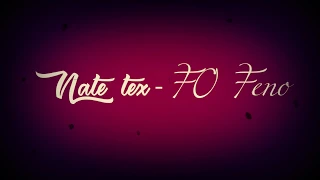 NATE TEX-Fo Feno(Lyrics)-NOUVEAUTE 2018