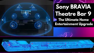 Sony BRAVIA Theatre Bar 9: The Ultimate Home Entertainment Upgrade | Everything You Need to Know