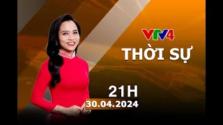 Bản tin thời sự tiếng Việt 21h - 30/04/2024 | VTV4