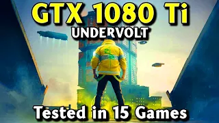 GTX 1080 Ti (Undervolted) - Tested in 15 Games in 2024