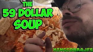 The 59 Dollar Soup with KingCobraJFS