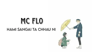 MC FLO !! Haami Sangai Ta Chhau Ni !! Lyric
