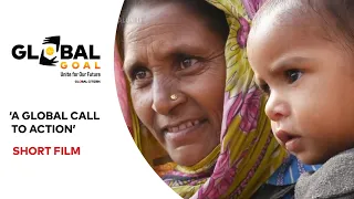 ‘A Global Call to Action’ Short Film | Global Goal: Unite for Our Future