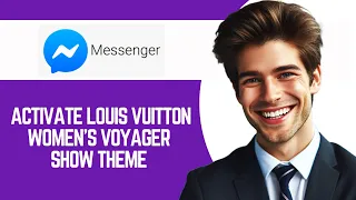 How To Activate Louis Vuitton Women's Voyager Show Theme On Facebook Messenger (New)