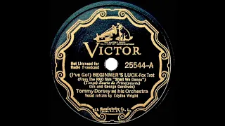 1937 Tommy Dorsey - (I’ve Got) Beginner’s Luck (Edythe Wright, vocal)