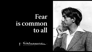 Fear is common to all | Krishnamurti