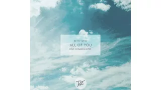 Betty Who - All of You (Dave Edwards Remix)