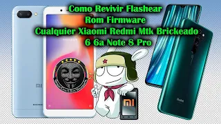 Como Revivir Flashear Rom Firmware Casi Cualquier Xiaomi Redmi Brickeado Mtk 6 6a Note 8 Pro