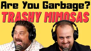 Are You Garbage Comedy Podcast: Trashy Mimosas w/ Kippy & Foley