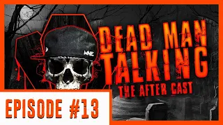 Dead Man Talking the After Cast Episode #13