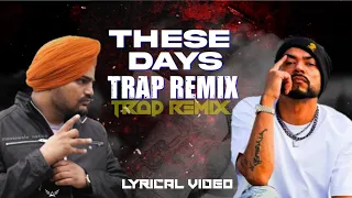 THESE DAYS Trap Remix | Lyrical video | Sidhu Moosewala • Bohemia | ajj kal remix | Moosetape.