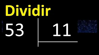 Dividir 53 entre 11 , division inexacta con resultado decimal  . Como se dividen 2 numeros