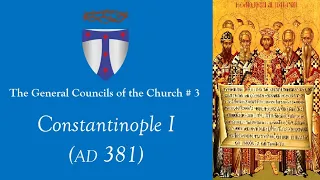 General Councils 3: First Council of Constantinople