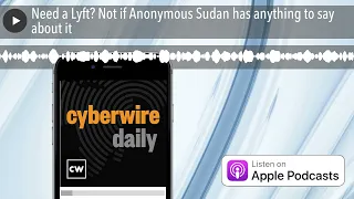 Need a Lyft? Not if Anonymous Sudan has anything to say about it