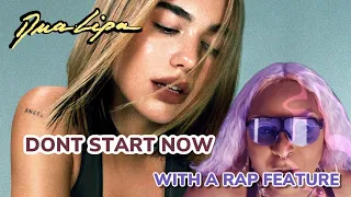 Dua Lipa Don't Start Now w/ a RAP Feature