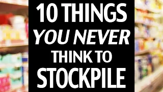 10 Things You Never Think To Stockpile But Should! Easy Emergency Preparedness