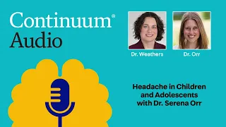 Headache in Children and Adolescents With Dr. Serena Orr