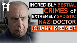 Extremely HORRIBLE Crimes of Johann Kremer - BESTIAL Nazi DOCTOR at Auschwitz during World War 2