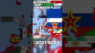 Alternate Future of Europe (2021-3033) In Animated Flags