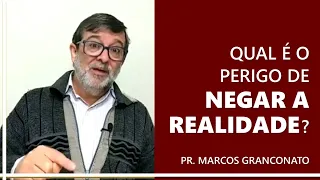 Qual é o perigo de negar a realidade?