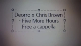 Deorro x Chris Brown - Five More Hours Free a cappella フリーアカペラ 프리 아카펠라