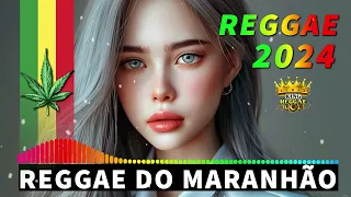 REGGAE DO MARANHÃO 2024 - AS MELHORES DO REGGAE DO MARANHÃO - SEQUÊNCIA REGGAE INTERNACIONAL 2024