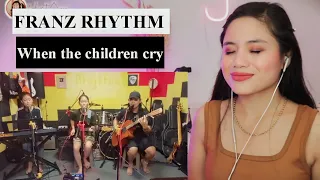 FRANZ RHYTHM - WHEN THE CHILDREN CRY II REACTION VIDEO