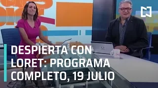 Despierta con Loret - Programa Completo 19 de Julio 2019