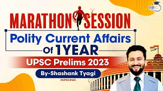 Complete Polity Current Affairs for UPSC Prelims 2023 | Marathon Session