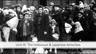 World War II - Unit IX: The Holocaust & Japanese Atrocities