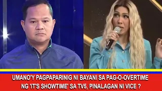 UMANO'Y PAGPAPARINIG NI BAYANI SA PAG O OVERTIME NG 'IT'S SHOWTIME' SA TV5, PINALAGAN NI VICE ??