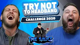 TRY NOT TO HEADBANG CHALLENGE 2020 | The Sauce Ep. 1