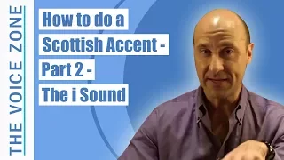 How to do a Scottish Accent - Part 2 - The i Sound