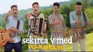 POLKAHOLIKI - SEKIRCA V MED (Official Video)