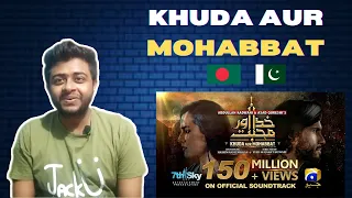 Bangladeshi Reacts on Khuda Aur Mohabbat | OST | Rahat Fateh Ali Khan | Nish Asher | Pakistani Drama