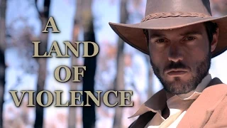 A Land of Violence (Short Western Film)