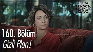 Gizli plan! - Eşkıya Dünyaya Hükümdar Olmaz 160. Bölüm