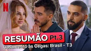 RESUMÃO DA PARTE FINAL de Casamento às Cegas: Brasil - Temporada 3 | Netflix Brasil