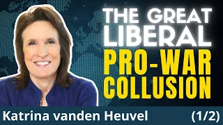 How Neocons, Neolibs, and their Media Collude for War | Katrina vanden Heuvel