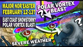 Major Winter Storm to Go Nor'easter Coastal Feb 12-13, Full Heavy Snow Analysis, Polar Vortex Blast?