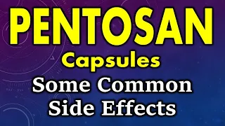 Pentosan side effects | common side effects of pentosan capsules | side effects of pentosan capsules