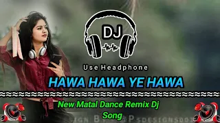 Hawa Hawa Ye Hawa || New Matal Dance Remix Dj Song || Khatra Remix Zone