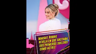 Margot Robbie revela en qué gastaba sus primeros sueldos como actriz