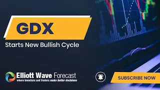 GDX Starts New Bullish Cycle | ELLIOTT WAVE FORECAST