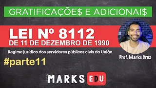 Lei 8112-90 - Gratificações e Adicionais + questões (Parte 11)