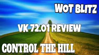 WOT Blitz | Control the Hill (Vk 72.01 review)