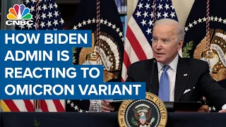 Here's how the Biden administration is reacting to the omicron Covid variant