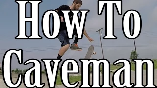 How to do a Caveman on a Skateboard - Tutorial (Best Variations)