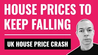House Prices To Fall EVEN FURTHER In 2024? (UK House Price Crash)